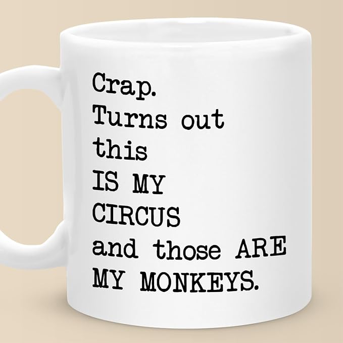 Turns Out This Is My Circus And These Are My Monkeys Mug, Funny Boss Mug, Mothers Day Gifts for Mom from Daughter Son, Ceramic Cups, Best Birthday Gifts for Mom Mother Mama Coworker