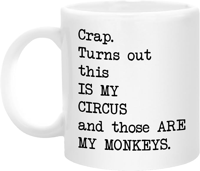 Turns Out This Is My Circus And These Are My Monkeys Mug, Funny Boss Mug, Mothers Day Gifts for Mom from Daughter Son, Ceramic Cups, Best Birthday Gifts for Mom Mother Mama Coworker