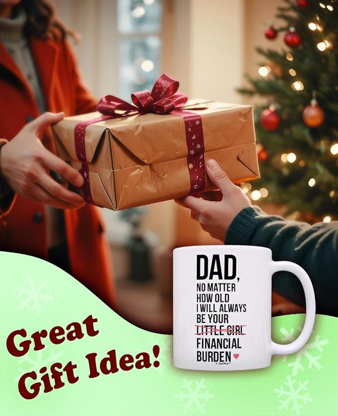 ThisWear Dad Birthday Gifts I Will Always Be Your Financial Burden Dad Daughter Gifts Funny 11oz Ceramic Coffee Mug with Handle