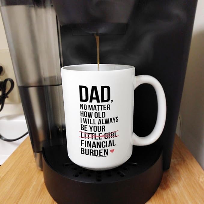 ThisWear Funny Dad Coffee Mug Your Financial Burden Dad Joke Gifts 15oz Ceramic Coffee Mug