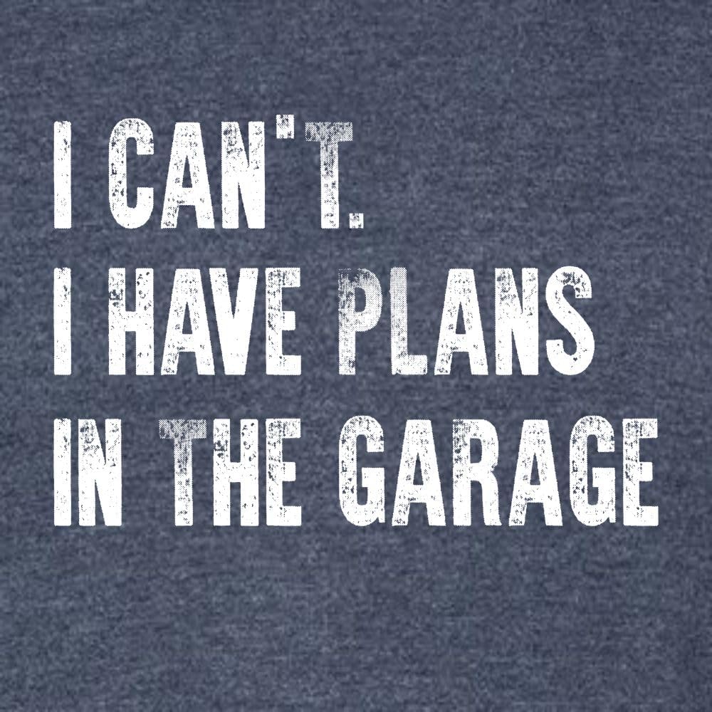 Go All Out Adult I Can't I Have Plans in The Garage Funny Dad Gift Deluxe Soft T-Shirt