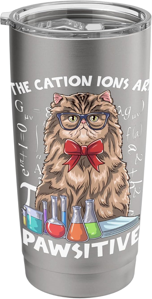 The Cation Ions are Pawsitive Chemistry Cat Stainless Steel Insulated Tumbler